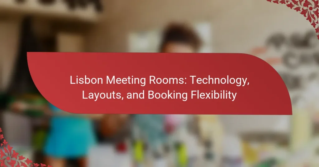 Lisbon Meeting Rooms: Technology, Layouts, and Booking Flexibility