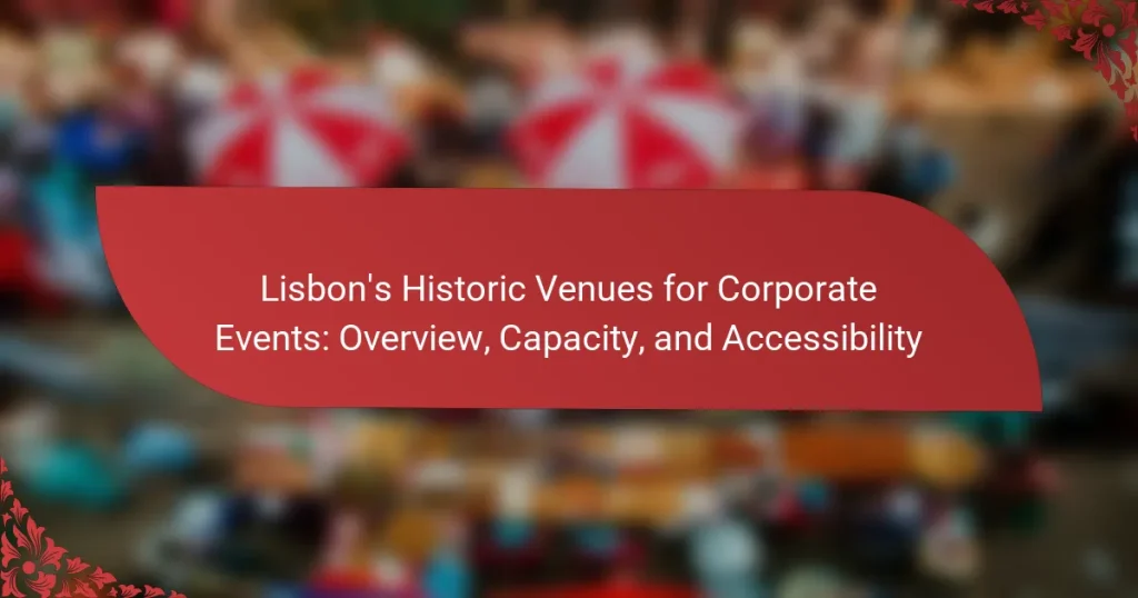 Lisbon’s Historic Venues for Corporate Events: Overview, Capacity, and Accessibility