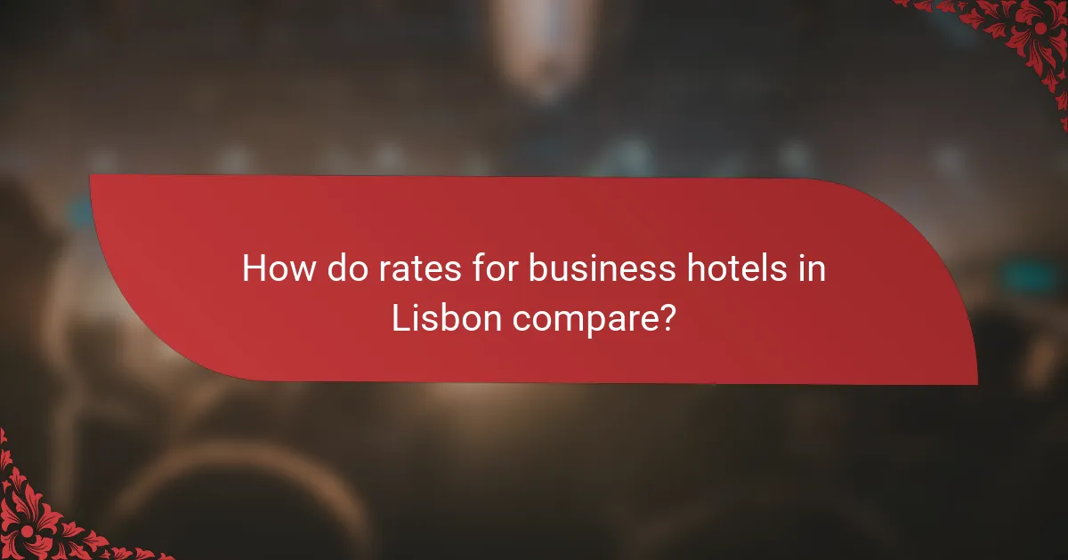 How do rates for business hotels in Lisbon compare?