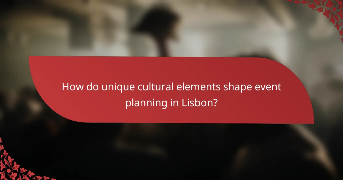 How do unique cultural elements shape event planning in Lisbon?