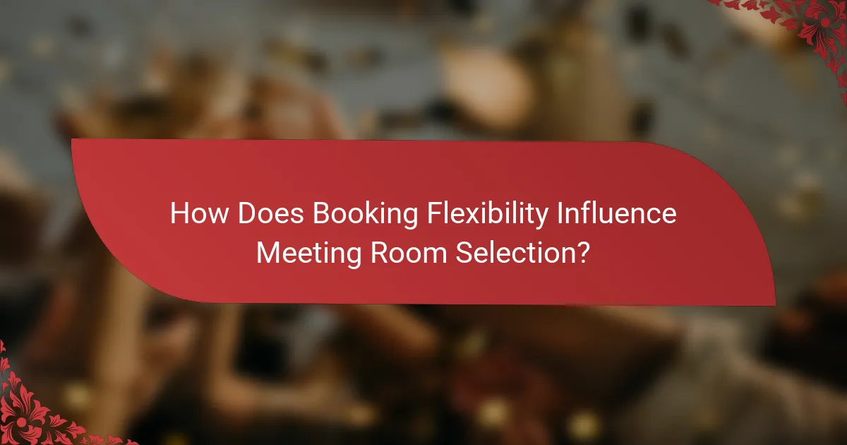 How Does Booking Flexibility Influence Meeting Room Selection?