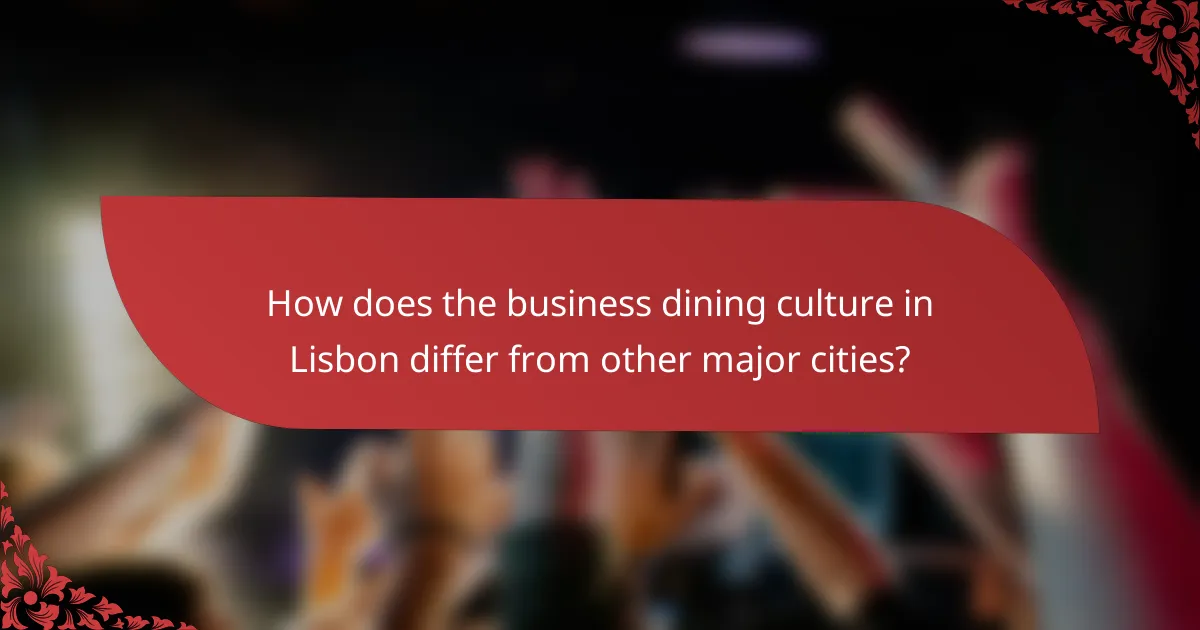 How does the business dining culture in Lisbon differ from other major cities?