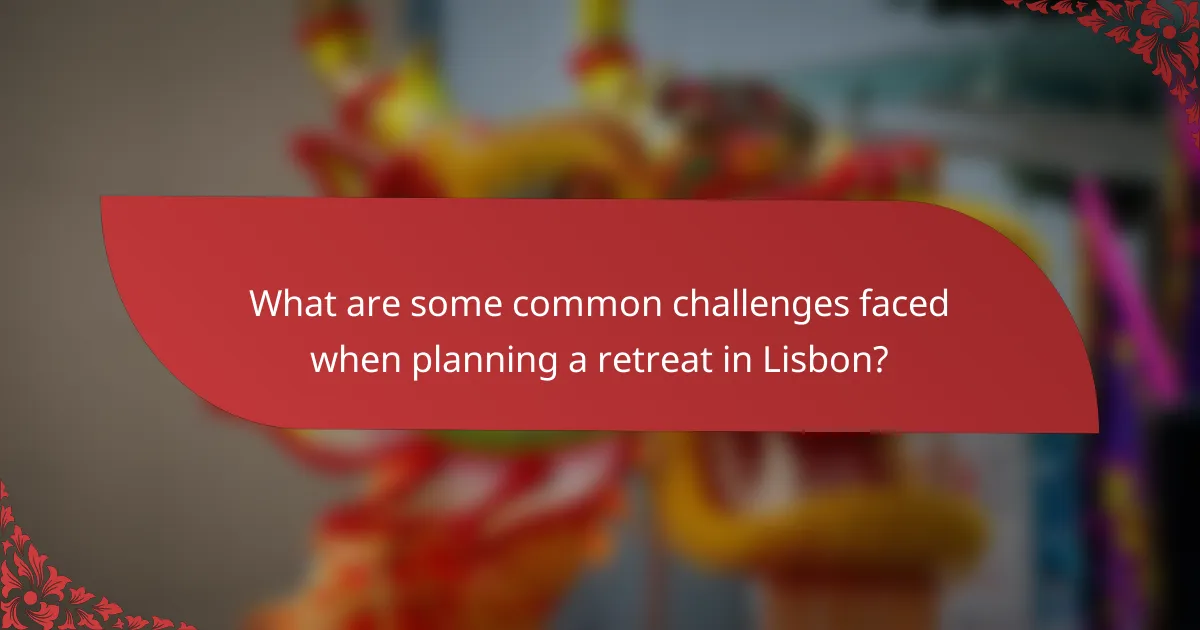 What are some common challenges faced when planning a retreat in Lisbon?