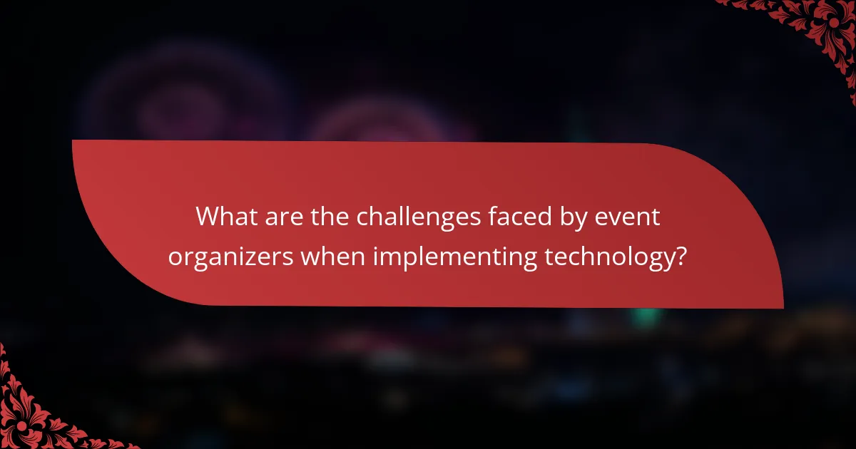 What are the challenges faced by event organizers when implementing technology?