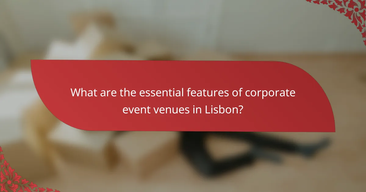 What are the essential features of corporate event venues in Lisbon?