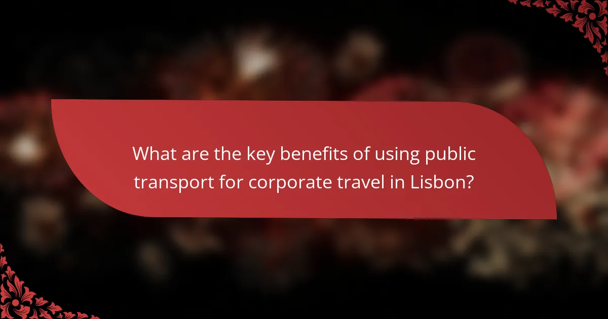What are the key benefits of using public transport for corporate travel in Lisbon?