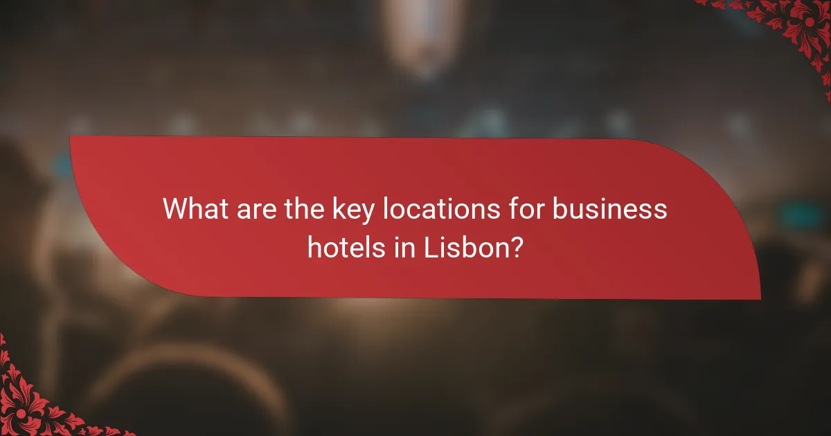 What are the key locations for business hotels in Lisbon?