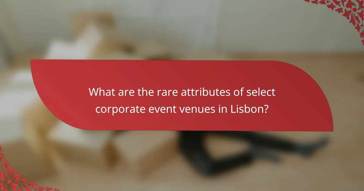 What are the rare attributes of select corporate event venues in Lisbon?