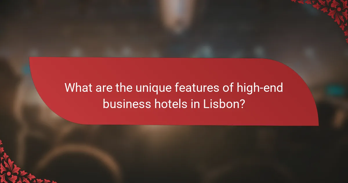 What are the unique features of high-end business hotels in Lisbon?