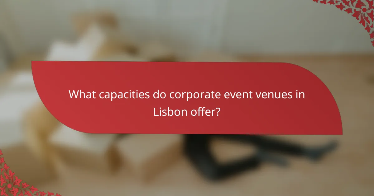 What capacities do corporate event venues in Lisbon offer?