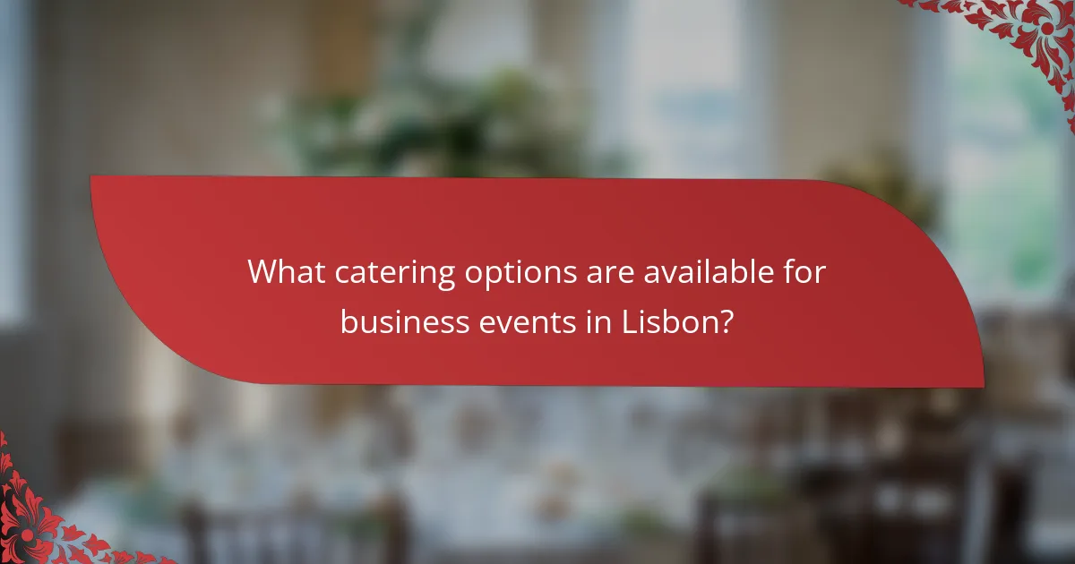 What catering options are available for business events in Lisbon?