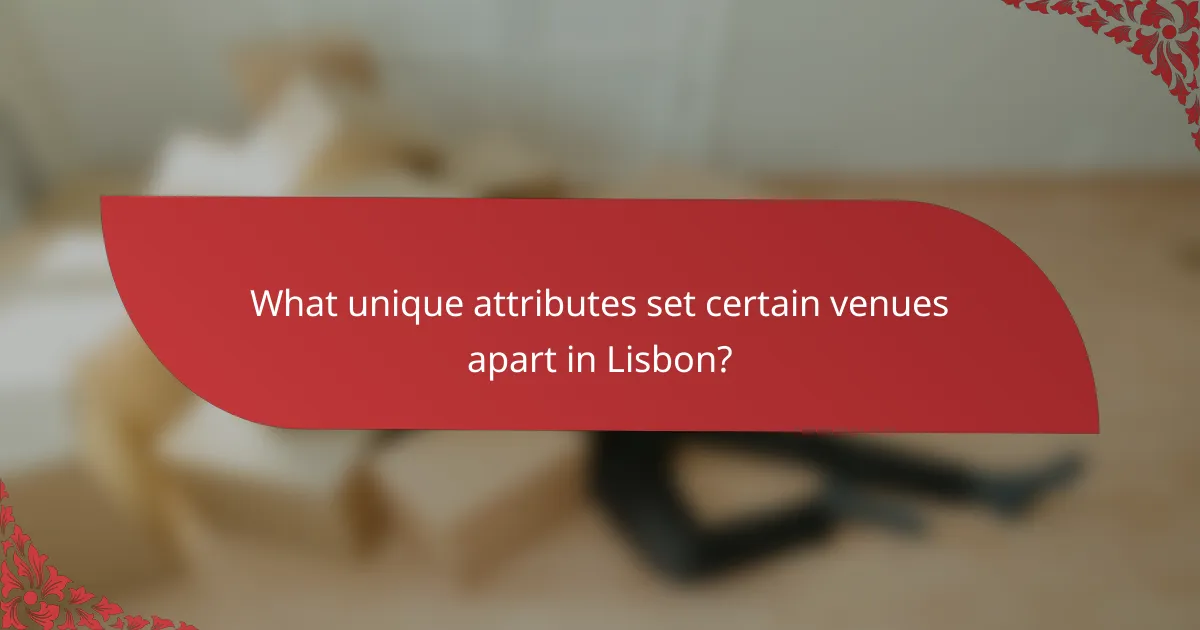 What unique attributes set certain venues apart in Lisbon?