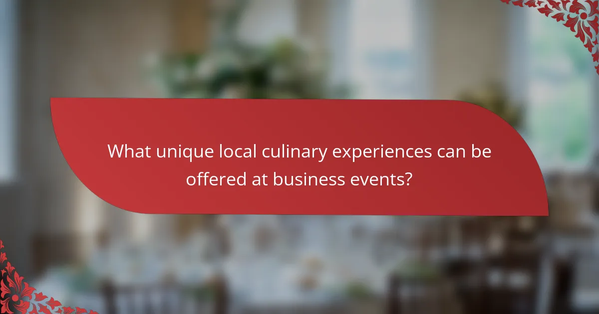 What unique local culinary experiences can be offered at business events?