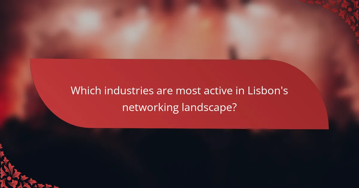 Which industries are most active in Lisbon's networking landscape?